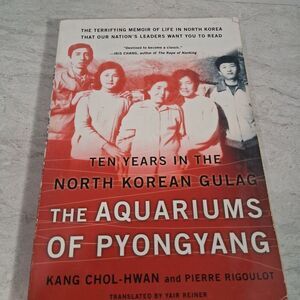 Aquariums of Pyongyang : Ten Years in the North Korean Gulag by Pierre Rigoulot